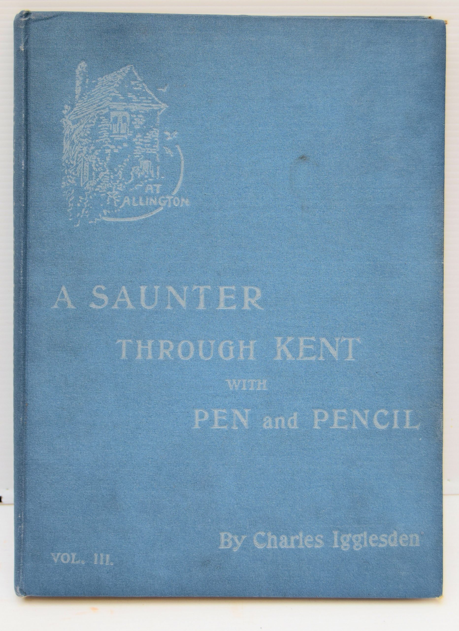 A SAUNTER THROUGH KENT WITH PEN AND PENCIL.