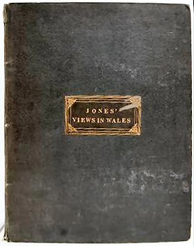 WALES ILLUSTRATED IN A SERIES OF VIEWS,